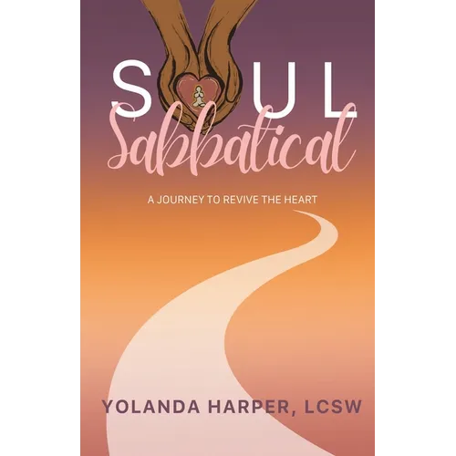Soul Sabbatical: A Journey to Revive the Heart