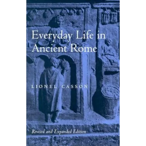 Everyday Life in Ancient Rome (Revised and Expanded)