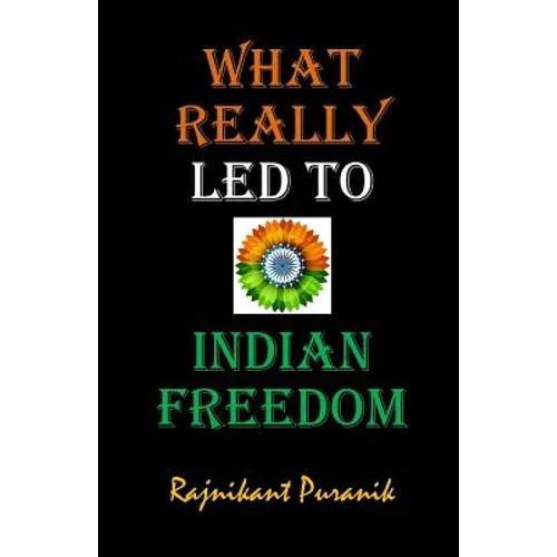 What Really Led to Indian Freedom
