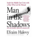 Man in the Shadows: Inside the Middle East Crisis with a Man Who Led the Mossad