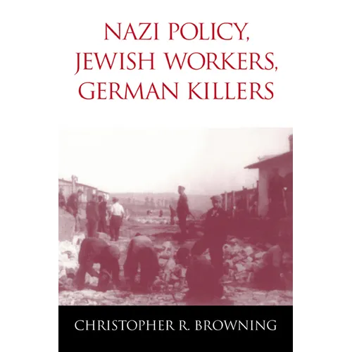 Nazi Policy, Jewish Workers, German Killers