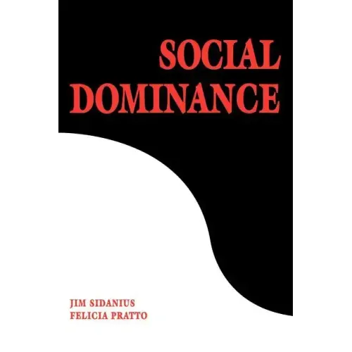 Social Dominance: An Intergroup Theory of Social Hierarchy and Oppression