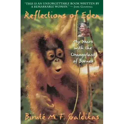 Reflections of Eden: My Years with the Orangutans of Borneo