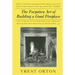 The Forgotten Art of Building a Good Fireplace: The Story of Sir Benjamin Thompson, Count Rumford, an American Genius, & His Principles of Fireplace D