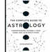 The Complete Guide to Astrology: Understanding Yourself, Your Signs, and Your Birth Chart