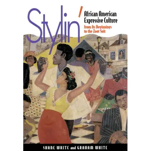 Stylin': African-American Expressive Culture, from Its Beginnings to the Zoot Suit