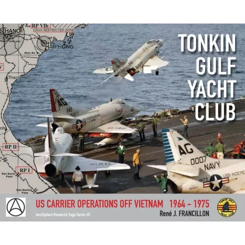 Tonkin Gulf Yacht Club: Us Carrier Operations Off Vietnam 1964 - 1975