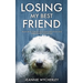 Losing My Best Friend: Thoughtful support for those affected by dog bereavement or pet loss