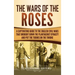 The Wars of the Roses: A Captivating Guide to the English Civil Wars That Brought down the Plantagenet Dynasty and Put the Tudors on the Thro