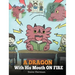 A Dragon With His Mouth On Fire: Teach Your Dragon To Not Interrupt. A Cute Children Story To Teach Kids Not To Interrupt or Talk Over People.