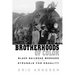 Brotherhoods of Color: Black Railroad Workers and the Struggle for Equality