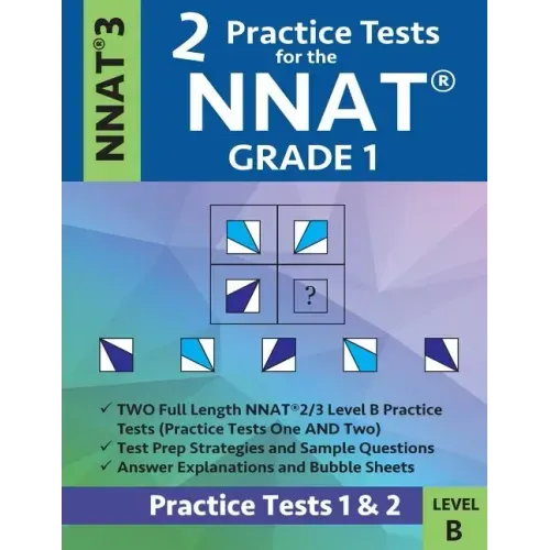 2 Practice Tests for the Nnat Grade 1 -Nnat3 - Level B: Practice Tests 1 and 2: Nnat 3 - Grade 1 - Test Prep Book for the Naglieri Nonverbal Ability T