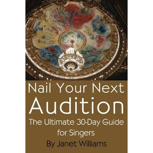 Nail Your Next Audition, the Ultimate 30-Day Guide for Singers