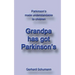 Grandpa has got Parkinson´s: Parkinson´s made understandable to children
