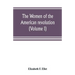 The women of the American revolution (Volume I)