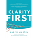Clarity First: How Smart Leaders and Organizations Achieve Outstanding Performance