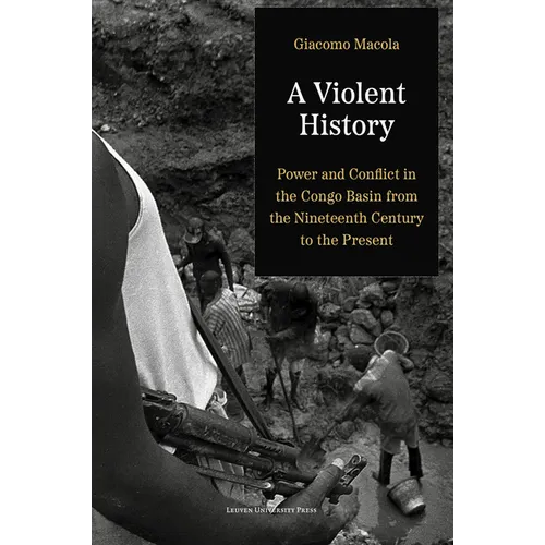 A Violent History: Power and Conflict in the Congo Basin from the Nineteenth Century to the Present