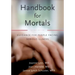 Handbook for Mortals: Guidance for People Facing Serious Illness