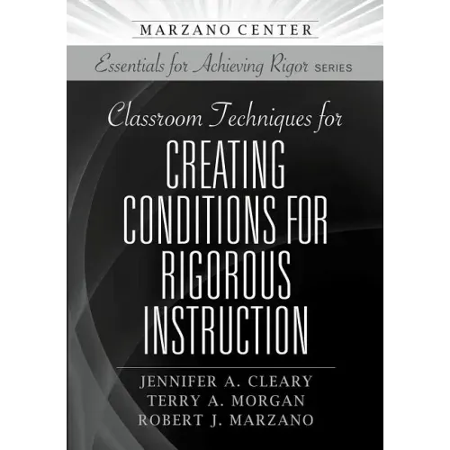 Classroom Techniques for Creating Conditions for Rigorous Instruction