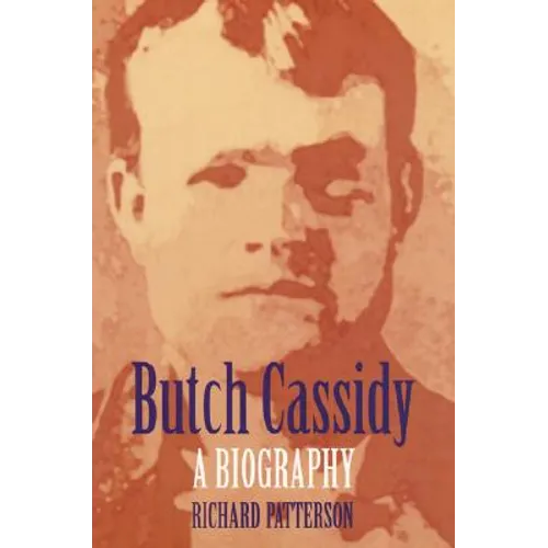 Butch Cassidy: A Biography