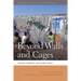 Beyond Walls and Cages: Prisons, Borders, and Global Crisis