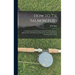 How to Tie Salmon Flies: A Treatise On the Methods of Tying the Various Kinds of Salmon Flies; With Illustrated Directions, and Containing the