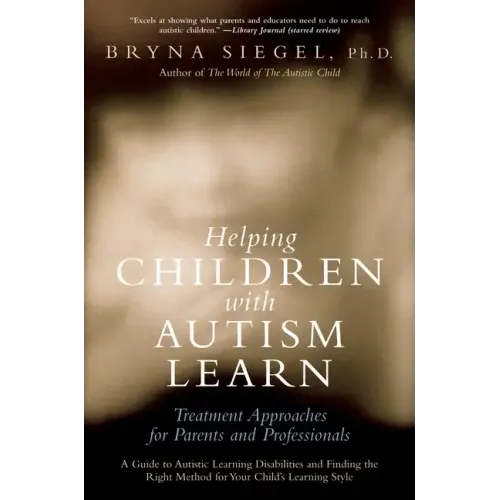 Helping Children with Autism Learn: Treatment Approaches for Parents and Professionals
