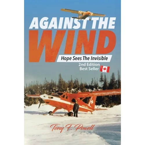 Against the Wind: Hope Sees the Invisible 2nd Edition