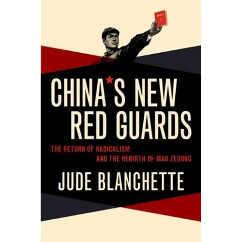 China's New Red Guards: The Return of Radicalism and the Rebirth of Mao Zedong