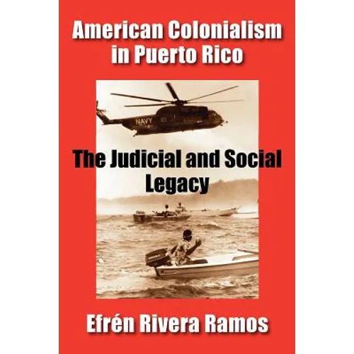 American Colonialism in Puerto Rico: The Judicial and Social Legacy