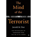 The Mind of the Terrorist: The Psychology of Terrorism from the IRA to Al-Qaeda