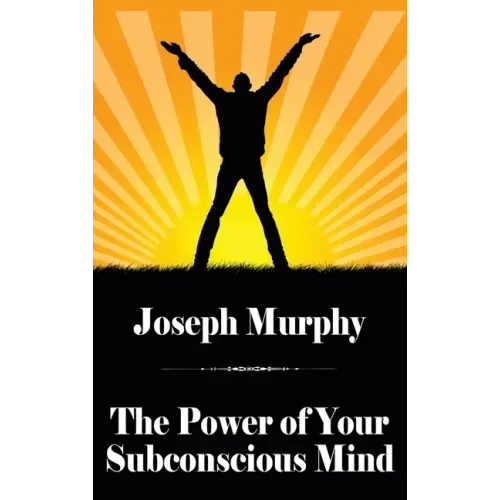 The Power of Your Subconscious Mind