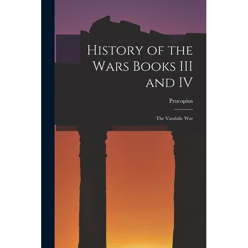 History of the Wars Books III and IV: The Vandalic War