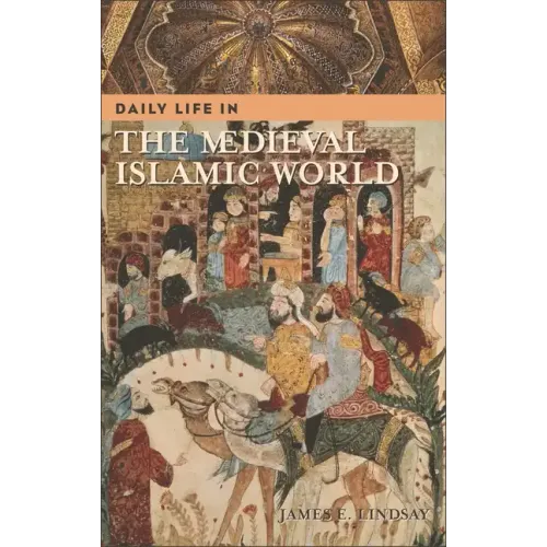 Daily Life in the Medieval Islamic World
