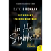 In His Sights: One Woman's Stalking Nightmare