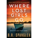 Where Lost Girls Go: A totally addictive mystery and suspense novel