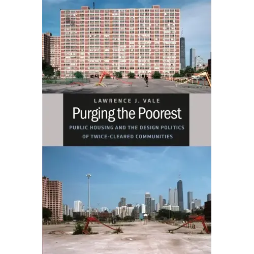 Purging the Poorest: Public Housing and the Design Politics of Twice-Cleared Communities