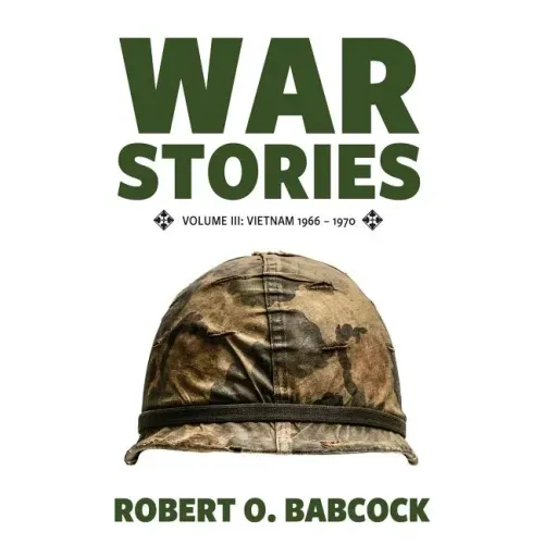 War Stories Volume III: Vietnam 1966 - 1970