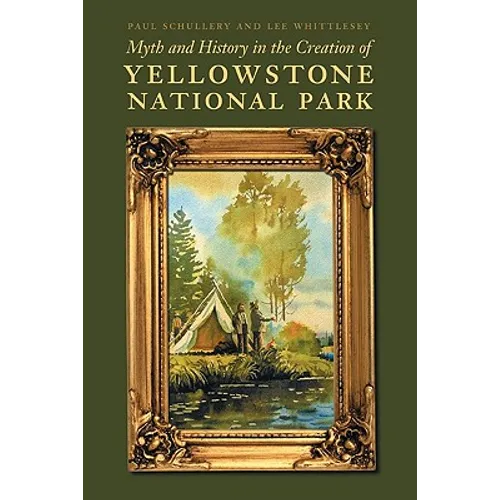 Myth and History in the Creation of Yellowstone National Park