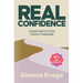 Real Confidence: A Simple Guide to Go from Unsure to Unshakeable