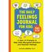The Daily Feelings Journal for Kids: A Year of Prompts to Help Kids Recognize Emotions and Express Feelings