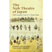 The Noh Theatre of Japan: With Complete Texts of 15 Classic Plays