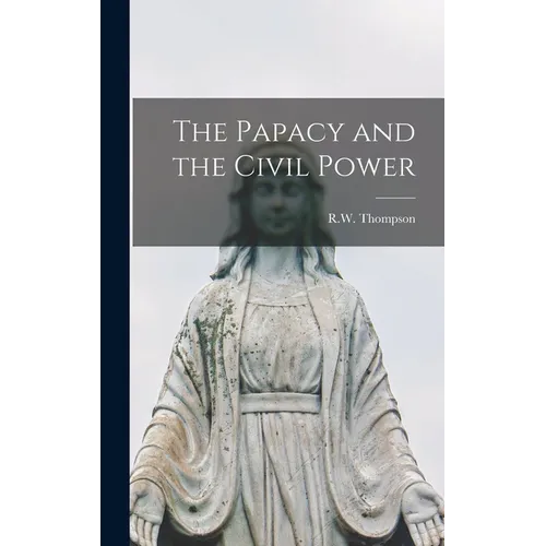 The Papacy and the Civil Power