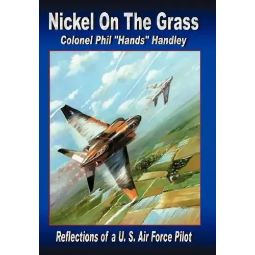 Nickel on the Grass: Reflections of A U.S. Air Force Pilot