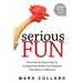 Serious Fun: Your Step-by-Step Guide to Leading Remarkably Fun Programs That Make A Difference
