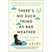 There's No Such Thing as Bad Weather: A Scandinavian Mom's Secrets for Raising Healthy, Resilient, and Confident Kids (from Friluftsliv to Hygge)