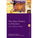 Fifty Major Thinkers on Education: From Confucius to Dewey