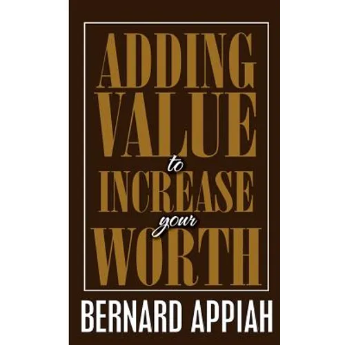 Adding Value to Increase Your Worth