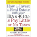How to Invest in Real Estate with Your IRA and 401(k) and Pay Litle or No Taxes: Turn Your Retirement Accounts Into Wealth-Building Machines!