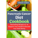 Pancreatic Cancer Diet Cookbook: Nourishing Recipes to Support Your Health & Elevate Your Well-Being